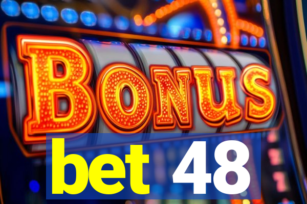 bet 48